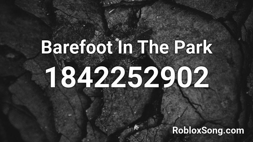 Barefoot In The Park Roblox ID