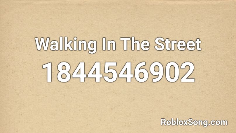 Walking In The Street Roblox ID