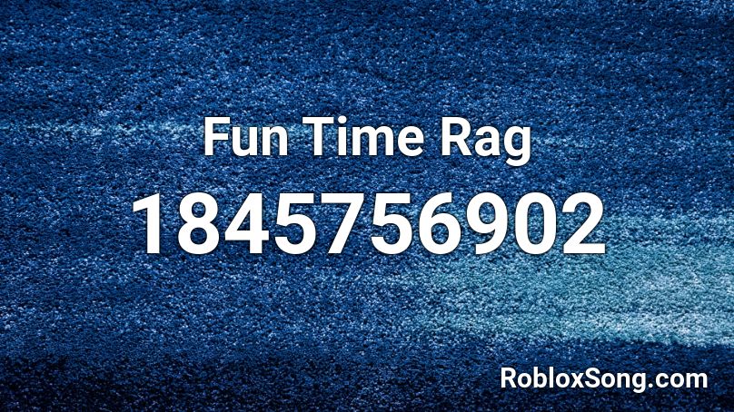 Fun Time Rag Roblox ID