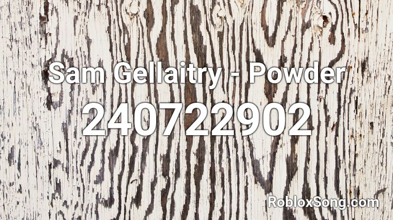 Sam Gellaitry - Powder Roblox ID