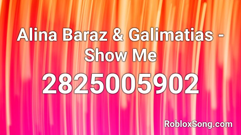 Alina Baraz & Galimatias - Show Me Roblox ID