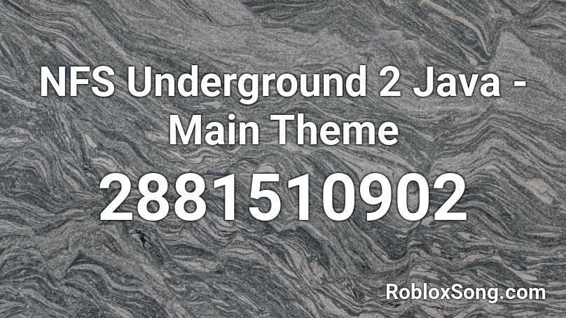 NFS Underground 2 Java - Main Theme Roblox ID