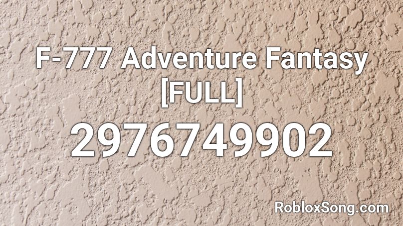 F-777 Adventure Fantasy [FULL] Roblox ID