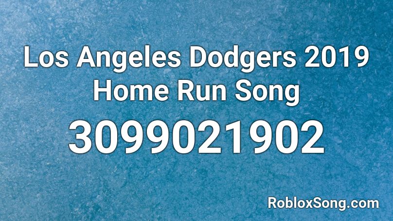 Los Angeles Dodgers 2019 Home Run Song Roblox ID