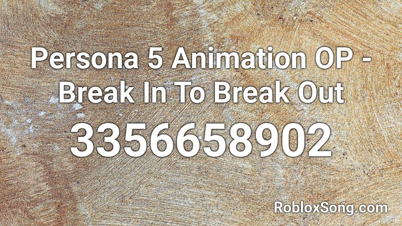 Persona 5 Animation OP - Break In To Break Out Roblox ID