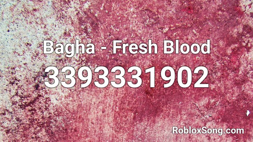 Bagha - Fresh Blood Roblox ID