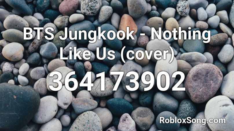 BTS Jungkook - Nothing Like Us (cover) Roblox ID