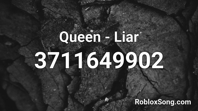 Queen - Liar Roblox ID