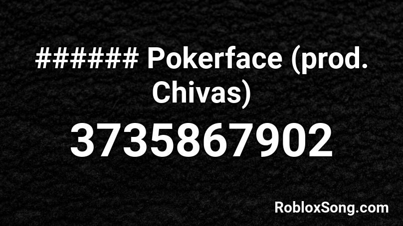 Pokerface Prod Chivas Roblox Id Roblox Music Codes - roblox poker face id