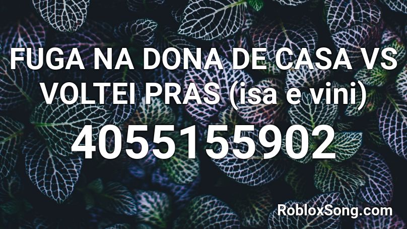 Fuga Na Dona De Casa Roblox ID - Roblox music codes