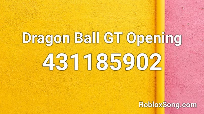 Dragon Ball GT Opening Roblox ID