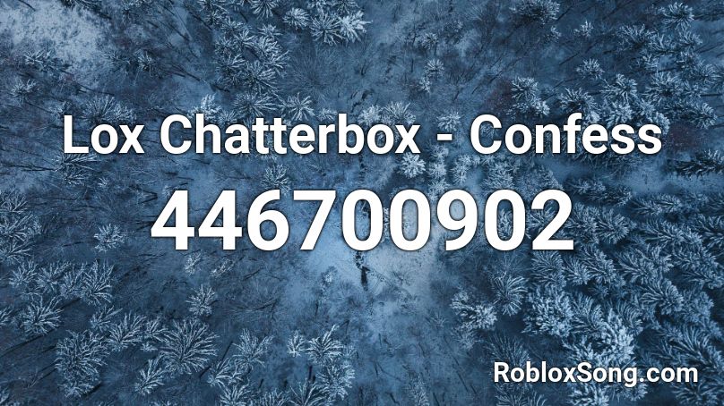 Lox Chatterbox - Confess Roblox ID