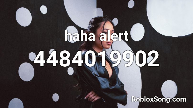haha alert Roblox ID