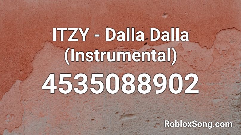 ITZY - Dalla Dalla (Instrumental) Roblox ID