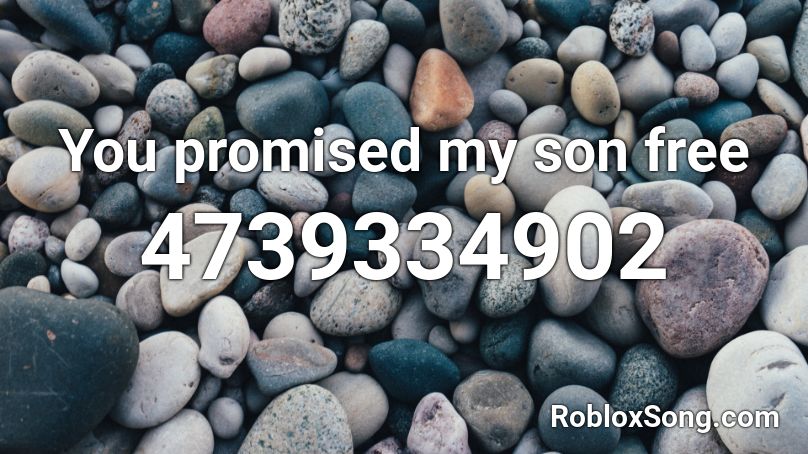 You Promised My Son Free Roblox Id Roblox Music Codes - free robux promise