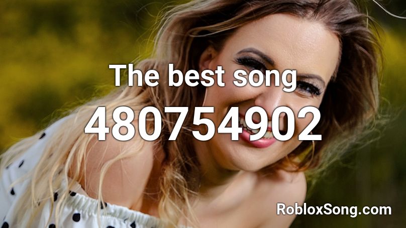 The best song  Roblox ID