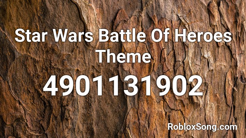 Star Wars Battle Of Heroes Theme Roblox Id Roblox Music Codes - roblox heroes battle theme