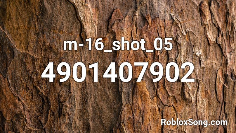 m-16_shot_05 Roblox ID