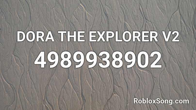 DORA THE EXPLORER V2 Roblox ID