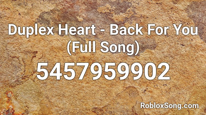 Duplex Heart Back For You Full Song Roblox Id Roblox Music Codes - roblox song back to you