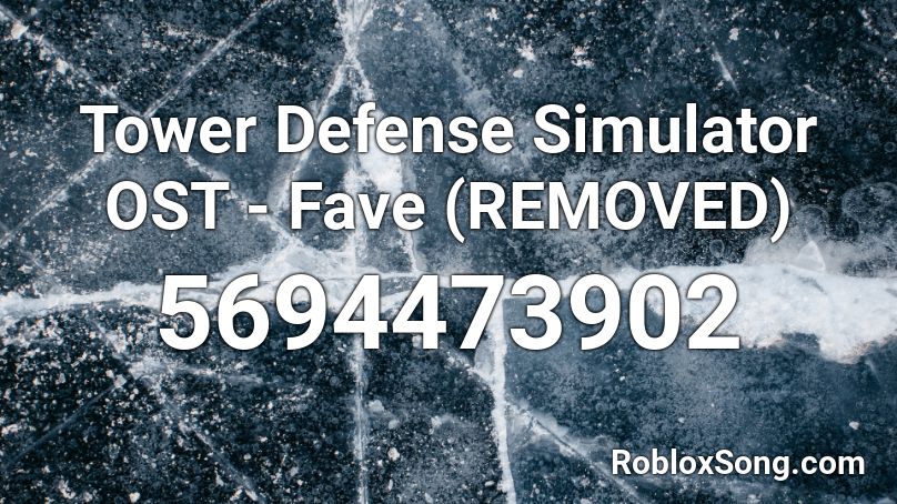 Tower Defense Simulator OST - Fave (REMOVED) Roblox ID