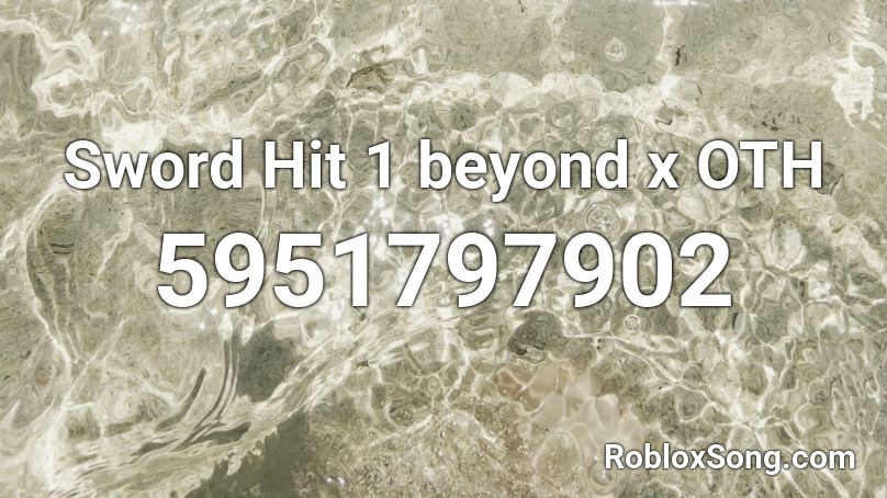 Sword Hit 1 beyond x OTH Roblox ID