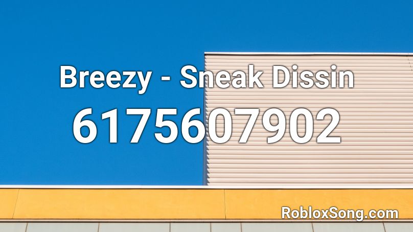 Breezy - Sneak Dissin Roblox ID