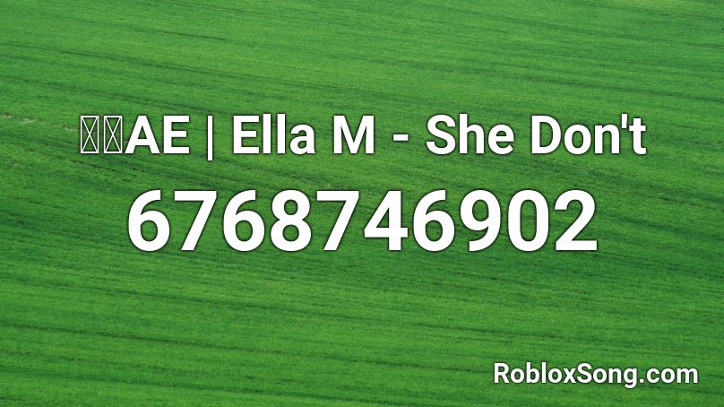 🌜🌛AE | Ella M - She Don't Roblox ID