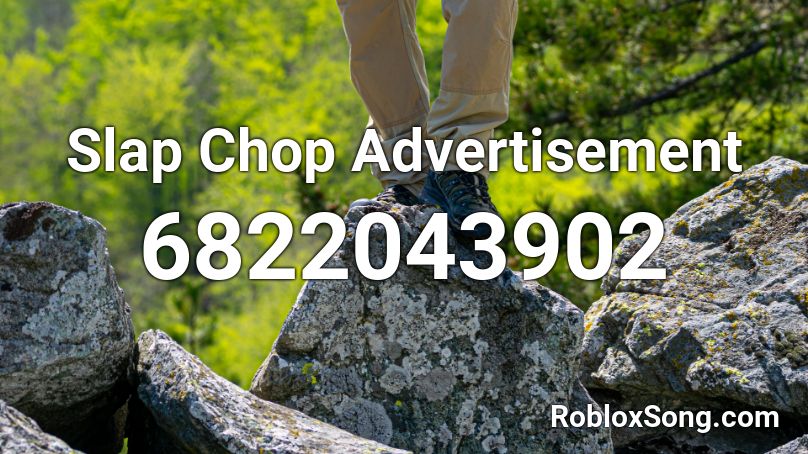 Slap Chop Advertisement Roblox ID