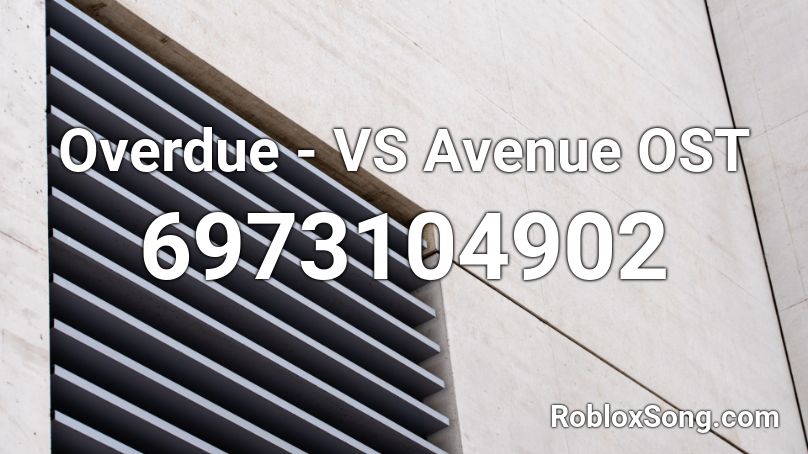 Overdue - VS Avenue OST Roblox ID