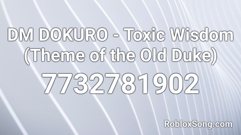 dm-dokuro-toxic-wisdom-theme-of-the-old-duke-roblox-id-roblox