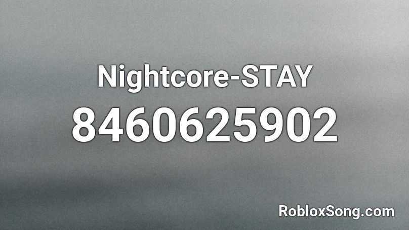 Nightcore-STAY  Roblox ID