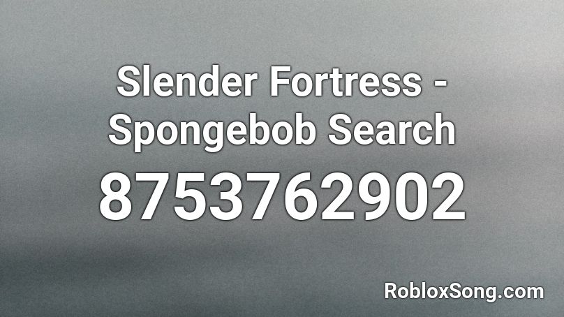 Slender Fortress - Spongebob Search Roblox ID