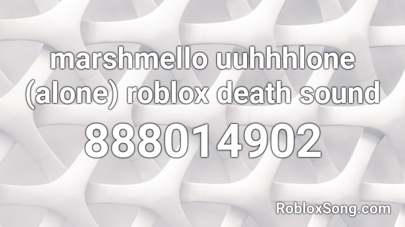 marshmello uuhhhlone (alone) roblox death sound Roblox ID
