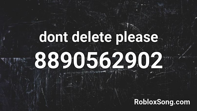 dont delete please Roblox ID