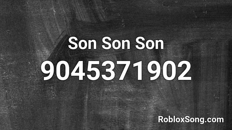 Son Son Son Roblox ID