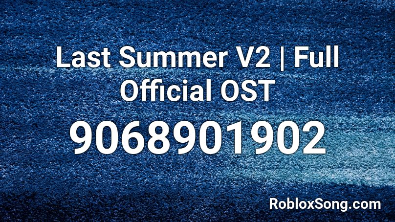 Last Summer V2 | Full Official OST Roblox ID
