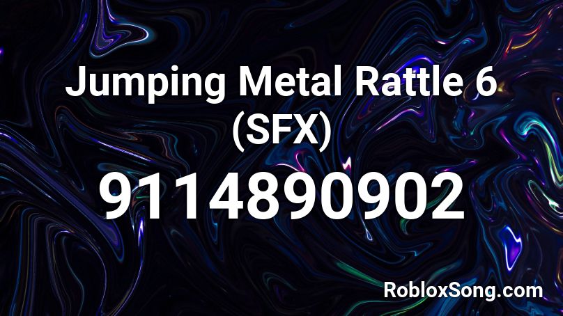 Jumping Metal Rattle 6 (SFX) Roblox ID