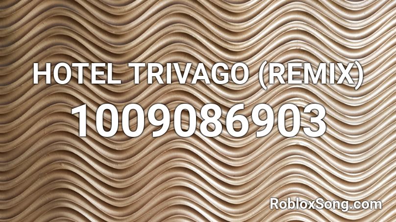 HOTEL TRIVAGO (REMIX) Roblox ID