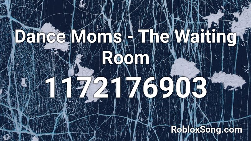 Dance Moms - The Waiting Room Roblox ID