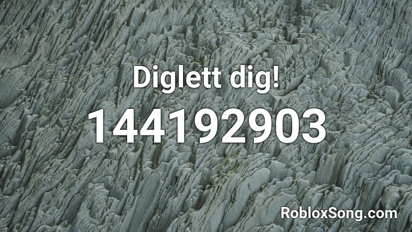 Diglett dig! Roblox ID