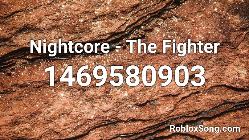 Nightcore - The Fighter Roblox ID