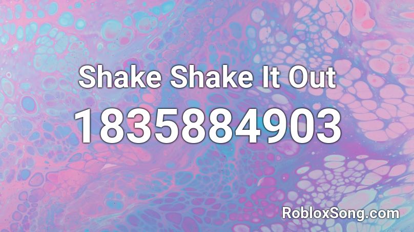 Shake Shake It Out Roblox ID