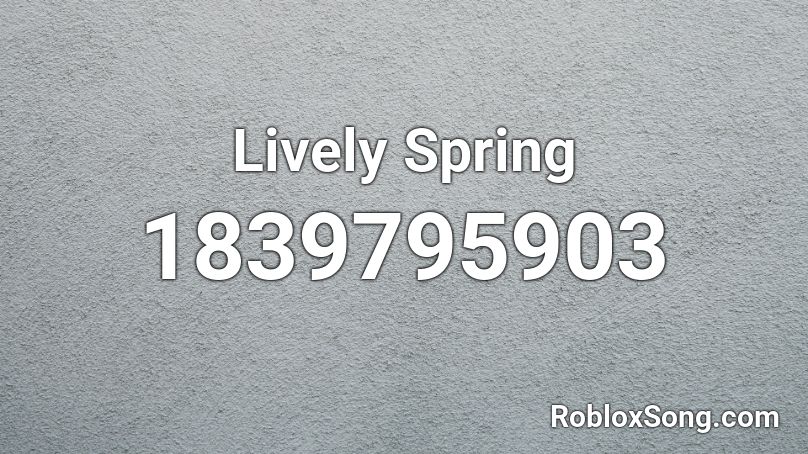 Lively Spring Roblox ID