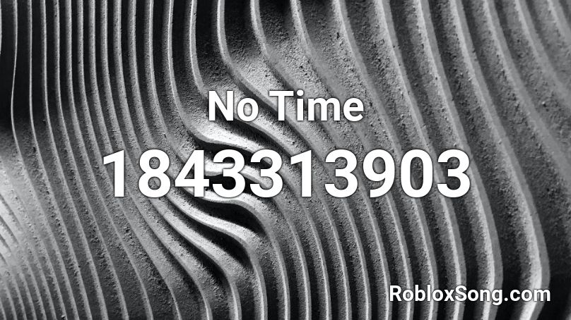 No Time Roblox ID