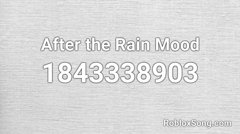 After the Rain Mood Roblox ID