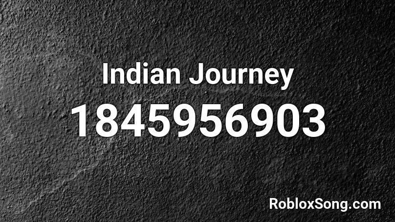 Indian Journey Roblox ID