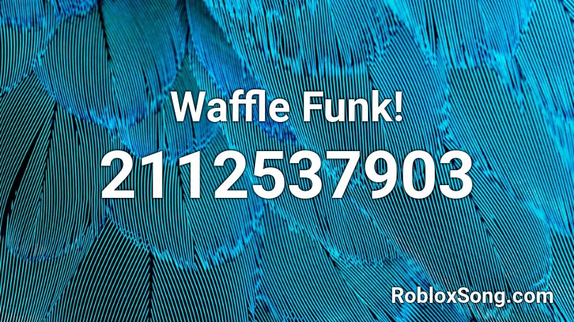 Waffle Funk! Roblox ID