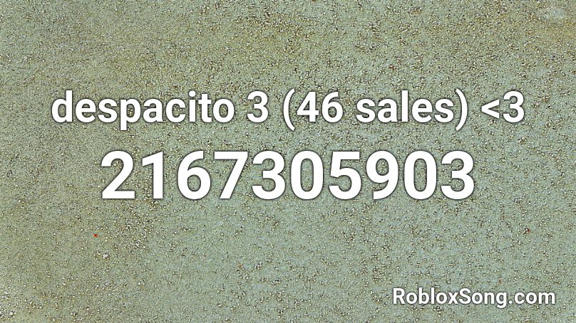 despacito 3 (46 sales) <3 Roblox ID