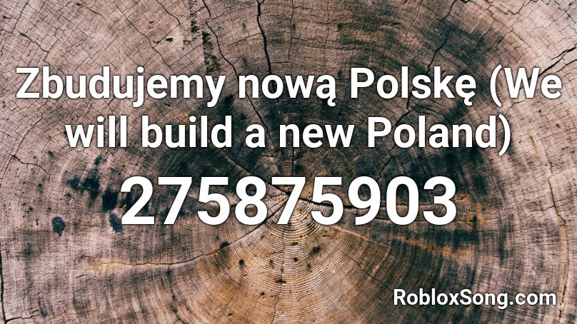 Zbudujemy nową Polskę (We will build a new Poland) Roblox ID